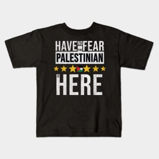 Have No Fear The Palestinian Is Here - Gift for Palestinian From Palestine Kids T-Shirt